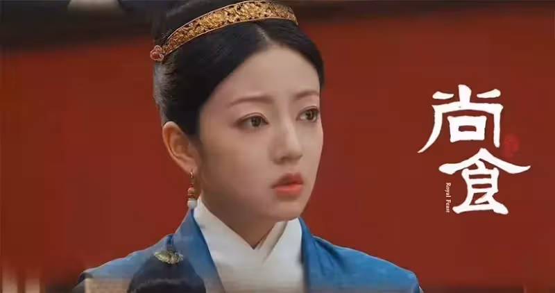 《尚食》里10位美人!王楚然比吳謹言更美,許凱與前女友演夫妻