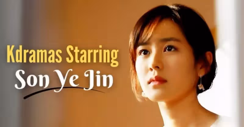 Top 10 Son Ye Jin Dramas You Should Watch! #孫藝珍 #손예진